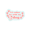 Load image into Gallery viewer, I'd Rather Be With My Dog Sticker
